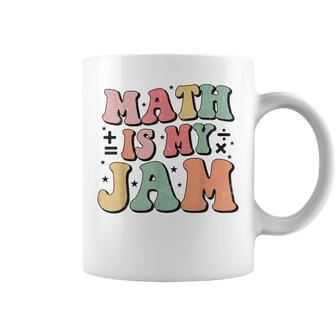 Groovy Math Is My Jam First Day Back To School Math Teachers Coffee Mug - Seseable