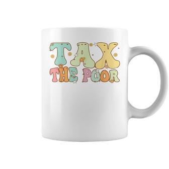 Groovy Retro Vintage Tax The Poor Coffee Mug | Crazezy AU
