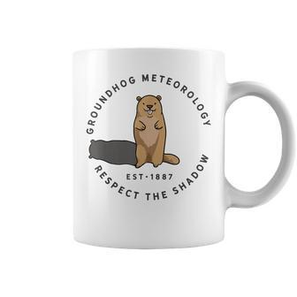 Groundhog Day Quote Respect The Shadow Meteorology Coffee Mug - Monsterry