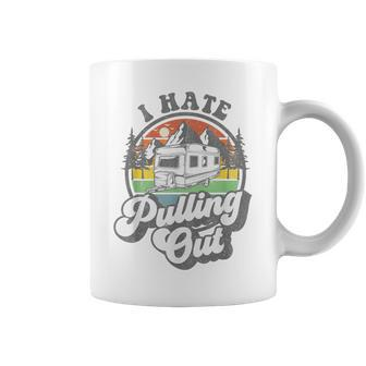 I Hate Pulling Out Camper Rv Camping Trailer Coffee Mug - Monsterry AU