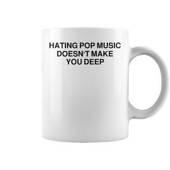 Hating Pop Music Doesn't Make You Deep Coffee Mug | Mazezy AU