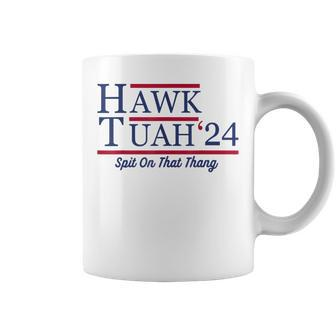 Hawk Tuah 24 Spit On That Thang Hawk Tuah 2024 Hawk Tush Coffee Mug - Monsterry