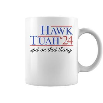 Hawk Tuah Spit On That Thing For President 2024 Coffee Mug - Monsterry DE