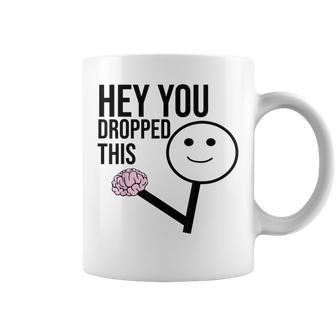 Hey You Dropped This Quote Coffee Mug | Crazezy