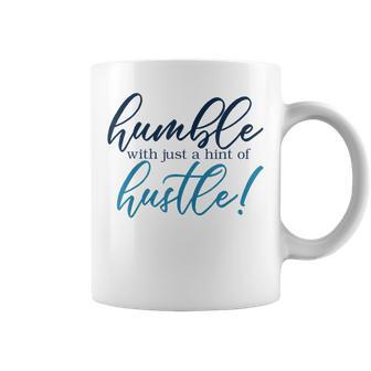 Humble With Just A Hint Of Hustle Sarcastic Quote Coffee Mug | Crazezy DE