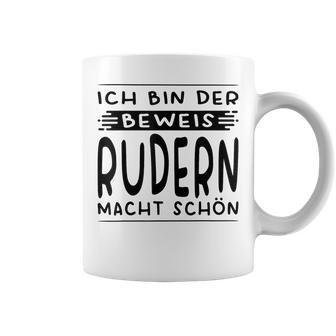 Ich Bin Der Beweis Rudern Macht Schön Ruderin Tassen - Seseable