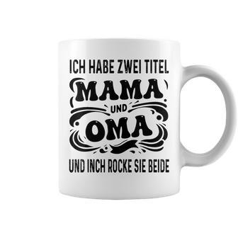 Ich Habe Zwei Titel Mama Und Oma Muttertagsgeschenk Tassen - Geschenkecke