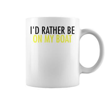 I'd Rather Be On My Boat Sailing For Men Boating Coffee Mug | Crazezy