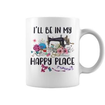 I'll Be In My Happy Place Sewing Machine Flower Quilting Coffee Mug - Monsterry UK
