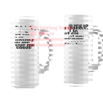 I'm Boring Baby All I Do Is Make Money And Come Home Coffee Mug | Mazezy