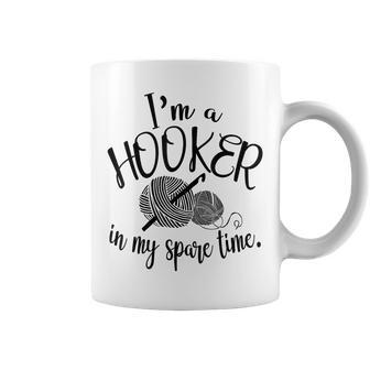 I'm A Hooker In My Spare Time Crocheting Coffee Mug - Seseable