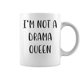 I’M Not A Drama Queen Idea White Lie Party Coffee Mug | Mazezy