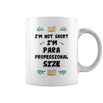 I'm Not Short I'm Paraprofessional Size Teacher's Assistant Coffee Mug - Monsterry AU