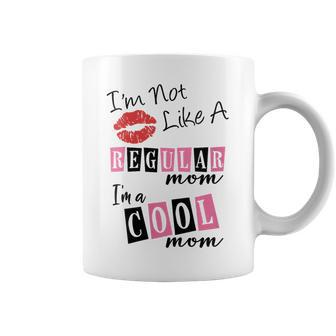 I'm Not Like A Regular Mom I'm A Cool Moms Coffee Mug | Mazezy UK