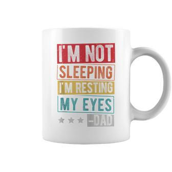 I'm Not Sleeping I'm Resting My Eyes -Dad Father Day Coffee Mug - Seseable