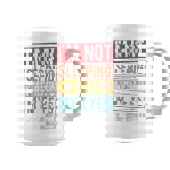 I'm Not Sleeping I'm Resting My Eyes -Dad Father Day Coffee Mug - Seseable