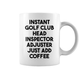 Instant Golf Club Head Inspector Adjuster Just Add Coffee Coffee Mug - Monsterry UK
