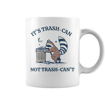 It's Called Trash Can Not Trash Cannot Raccoon Coffee Mug - Monsterry