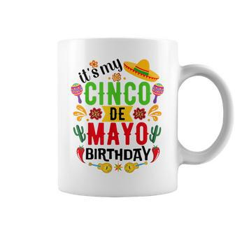 It's My Cinco De Mayo Birthday Cinco De Mayo Birthday Coffee Mug | Mazezy UK