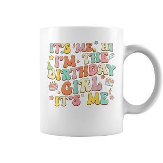 Its Me Hi Im The Birthday Girl Its Me Groovy For Girls Coffee Mug - Monsterry