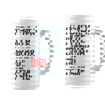 It's Me Hi I'm The Birthday Girl Its Me Birthday Party Women Coffee Mug | Mazezy