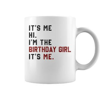 It's Me Hi I'm Birthday Girl It's Me For Girl And Women Coffee Mug | Seseable CA