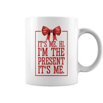 It's Me Hi I'm The Present It's Me Coffee Mug - Thegiftio UK