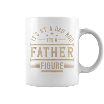 It's Not A Dad Bod It's A Father Figure Father’S Day Coffee Mug - Seseable