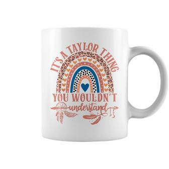 Its A Taylor Thing You Wouldn't Understand Taylor Name Coffee Mug | Mazezy