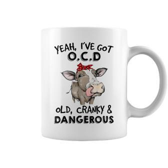I've Got Ocd Old Cranky & Dangerous Sassy Girl Cow Mom Coffee Mug - Monsterry AU