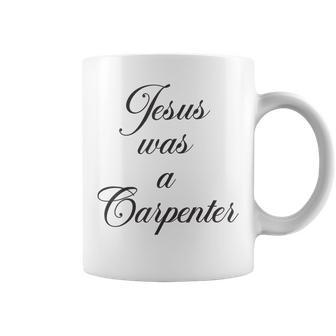 Jesus Was A Carpenter Coffee Mug - Seseable