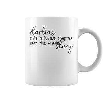This Is Just A Chapter Not The Whole Story Darling Coffee Mug - Monsterry