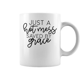 Just A Hot Mess Saved By Grace Mom Life Mom Coffee Mug - Monsterry