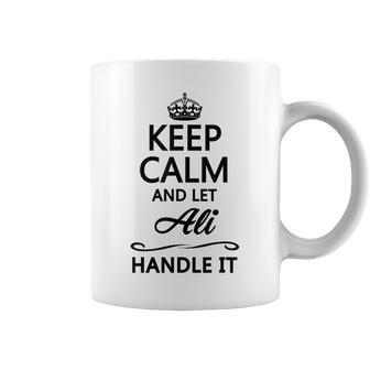 Keep Calm And Let Ali Handle It Name Coffee Mug - Seseable
