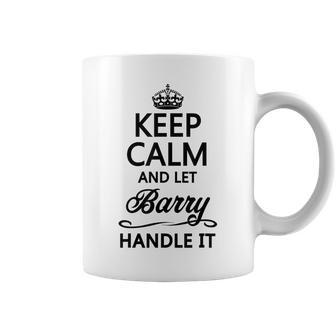 Keep Calm And Let Barry Handle It Name Coffee Mug - Seseable