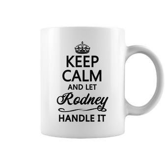 Keep Calm And Let Rodney Handle It Name Coffee Mug - Seseable