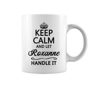 Keep Calm And Let Roxanne Handle It Name Coffee Mug - Seseable