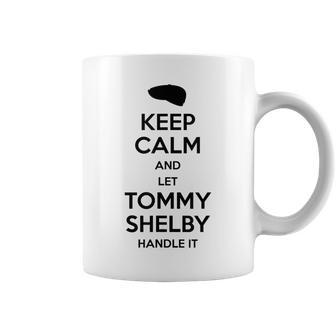 Keep Calm And Let Tommy Shelby Handle It Black Print Coffee Mug - Monsterry