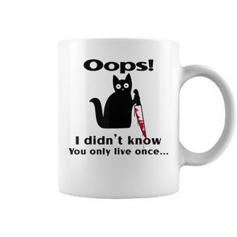 Killer Cat Saying Oops I Didn't Know You Only Live Once Coffee Mug - Monsterry CA