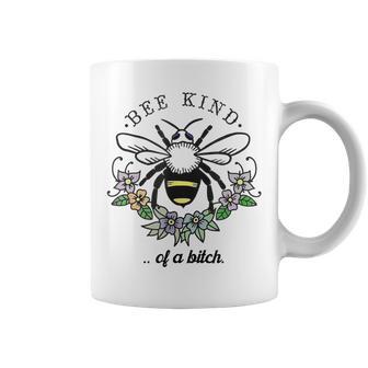 Be Kind Of A BitCh Be Kind With Bee For Women Coffee Mug - Monsterry CA