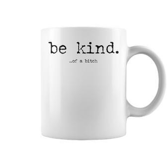 Be Kind Of A Bitch For Women Coffee Mug - Thegiftio UK