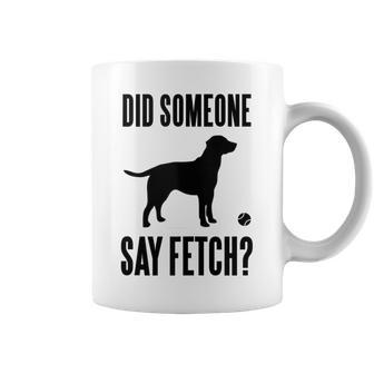 Lab Did Someone Say Fetch Labrador Retriever Coffee Mug - Monsterry UK