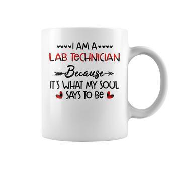 I Am A Lab Technician Because It's What My Soul Says To Be Coffee Mug - Monsterry UK