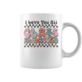 Last Day Of School Teacher I Love You All Class Dismissed Coffee Mug - Monsterry