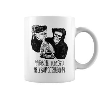 Last Responder Grim Reaper Mortician Dark Humor Ebalmer Coffee Mug - Monsterry CA