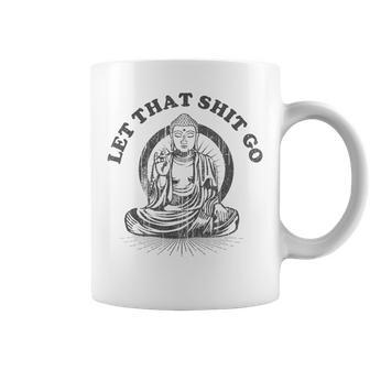 Let That Shit Go Buddha Gym And Yoga Coffee Mug - Monsterry UK