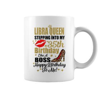 Libra Girl Stepping Into My 35Th Birthday Like A Boss Coffee Mug | Crazezy CA