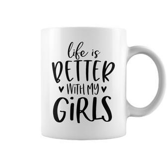 Life Is Better With My Girls Mom Of Girls Girl Mama Coffee Mug - Monsterry DE