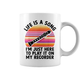 Life Is A Song I'm Just Here To Play It On My Recorder Coffee Mug - Seseable