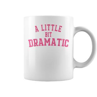 A Little Bit Dramatic Coffee Mug - Monsterry UK